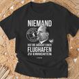 Niemand Hat Die Absicht Einen Flughafen Berlin T-Shirt Geschenke für alte Männer