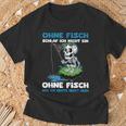 Ohne Fisch Geh Ich Heute Nicht Heim Sportfischer Angler T-Shirt Geschenke für alte Männer