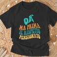 Ok Ma Prima Il Rispetto Pensionato Maglietta Regalos para ancianos