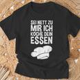 Sei Nett Zu Mir Ich Koche Dein Essen Slogan T-Shirt Geschenke für alte Männer