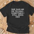 She Said Me Or Techno Aolte Mi Manca Ancora Il Suo Dj Rave Dnb Maglietta Regalos para ancianos