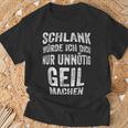 Slim Würth Dich Nur Unnötig Geil Machen Sarkasmus T-Shirt Geschenke für alte Männer