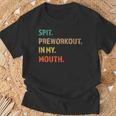 Spit Preworkout In My Mouth Maglietta Regalos para ancianos