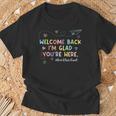 Welcome Back Im Glad You're Here Teacher Back To School T-Shirt Gifts for Old Men