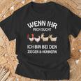 Wenn Ihr Mich Sucht Ich Bin Den Ziegen And Hühnernern If Your Mich Sucht Ich T-Shirt Geschenke für alte Männer