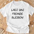 Lass Us Fremde Bleiben Freunde Kahnlern Ironie T-Shirt Geschenke für alte Männer