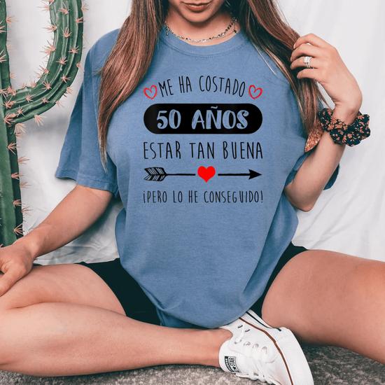 Camiseta 'Me Ha Costado 50 Años Estar Tan Buena' – Regalo Divertido Para Cumpleaños 50, Mujer