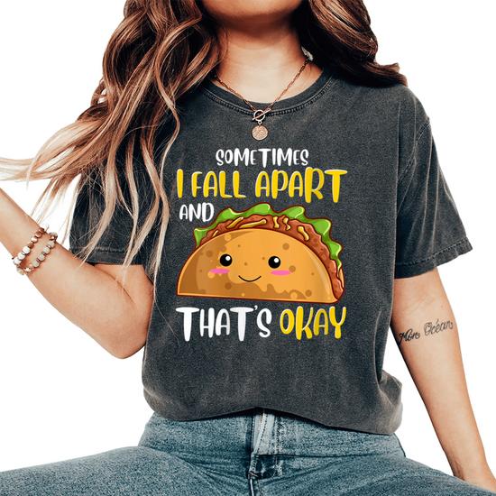 Sometimes I Fall Apart Taco Shirt Sometimes I Fall Apart Taco Shirt