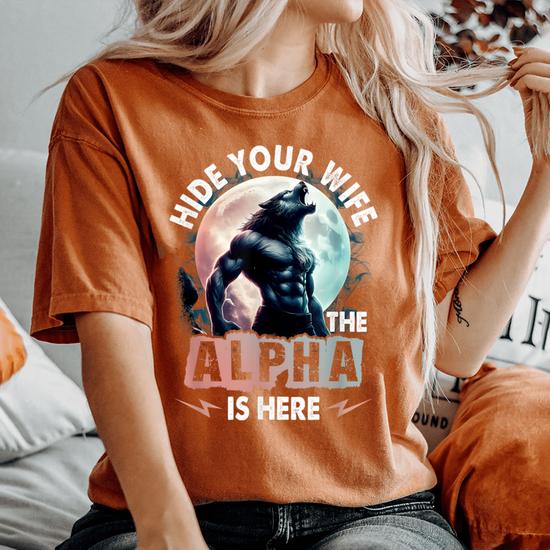 Hide Your Wife The Alpha Is Here Alpha Wolf Meme Cringe Women s Oversized Comfort T Shirt Seseable UK