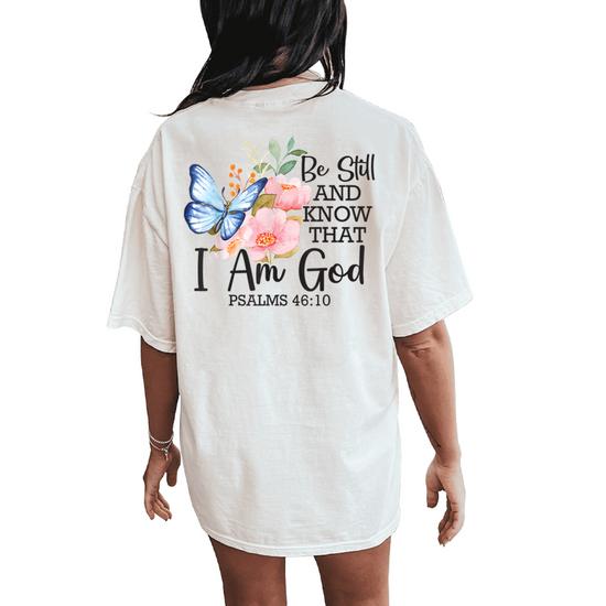Be Still and Know That I'm God T Shirt Be Still and Know That I'm God T Shirt